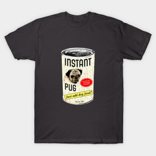 Instant Pug! T-Shirt